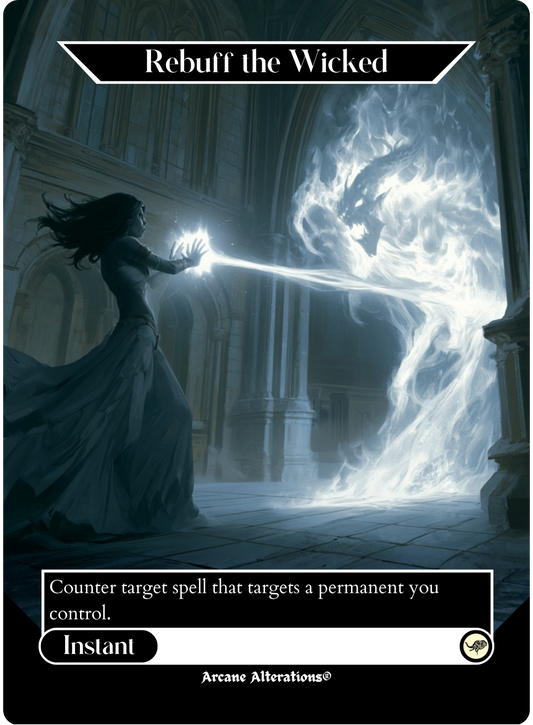 Rebuff the Wicked - Full Art Altered Art Custom Proxy Cards