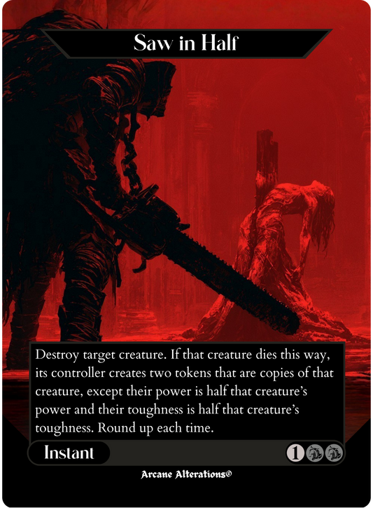 Saw in Half - Full Art Altered Art Custom Proxy Cards